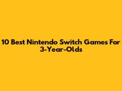 10 Best Nintendo Switch Games For 3-Year-Olds