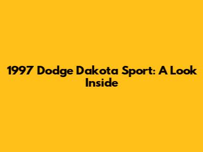 1997 Dodge Dakota Sport: A Look Inside