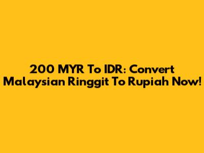 200 MYR To IDR: Convert Malaysian Ringgit To Rupiah Now!