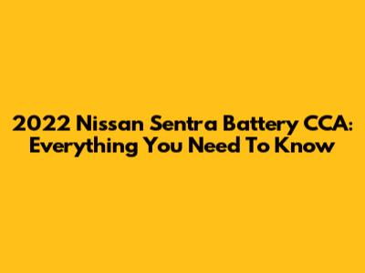 2022 Nissan Sentra Battery CCA: Everything You Need To Know