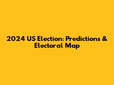 2024 US Election: Predictions & Electoral Map