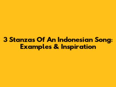 3 Stanzas Of An Indonesian Song: Examples & Inspiration
