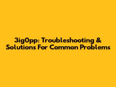 3ig0pp: Troubleshooting & Solutions For Common Problems
