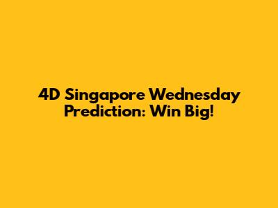 4D Singapore Wednesday Prediction: Win Big!