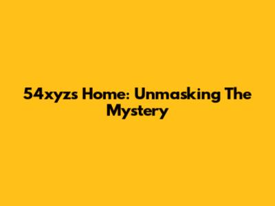 54xyz's Home: Unmasking The Mystery