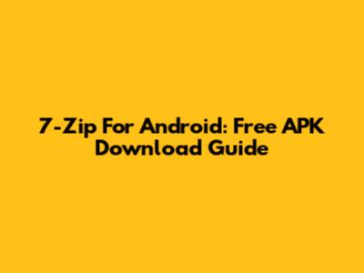 7-Zip For Android: Free APK Download Guide