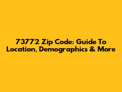 73772 Zip Code: Guide To Location, Demographics & More