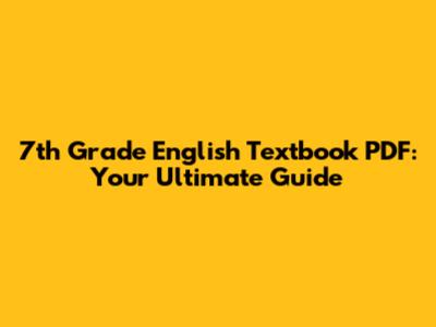 7th Grade English Textbook PDF: Your Ultimate Guide