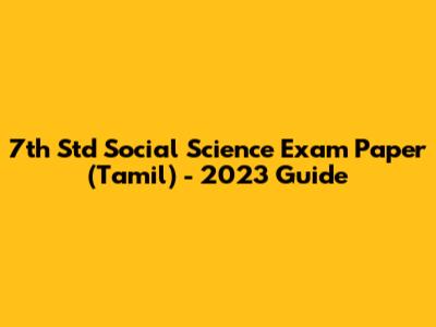 7th Std Social Science Exam Paper (Tamil) - 2023 Guide