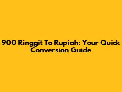 900 Ringgit To Rupiah: Your Quick Conversion Guide