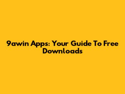 9awin Apps: Your Guide To Free Downloads