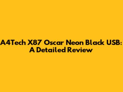A4Tech X87 Oscar Neon Black USB: A Detailed Review