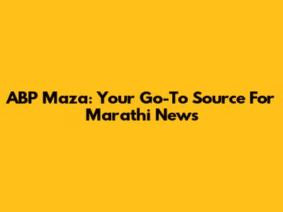 ABP Maza: Your Go-To Source For Marathi News