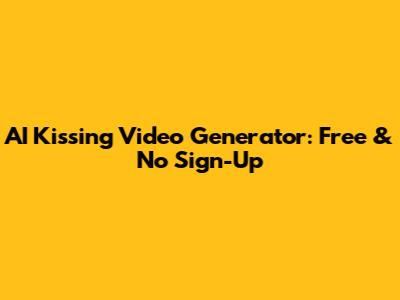 AI Kissing Video Generator: Free & No Sign-Up