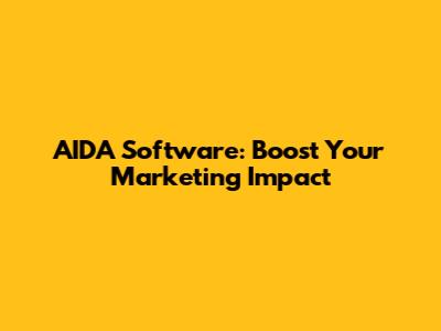 AIDA Software: Boost Your Marketing Impact