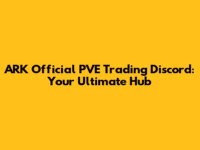 ARK Official PVE Trading Discord: Your Ultimate Hub