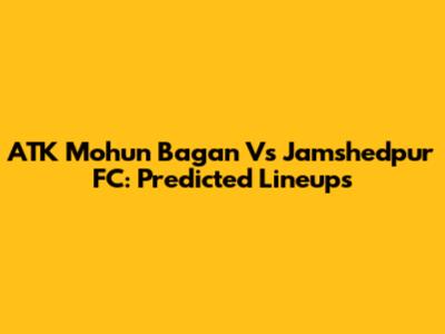 ATK Mohun Bagan Vs Jamshedpur FC: Predicted Lineups