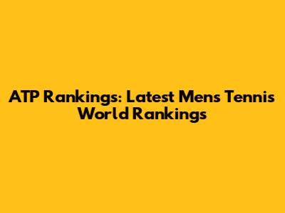 ATP Rankings: Latest Men's Tennis World Rankings