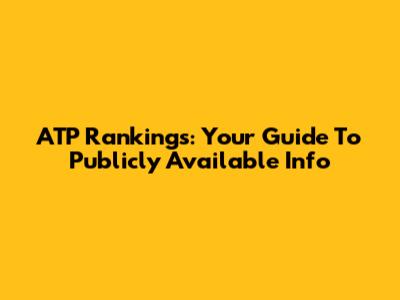 ATP Rankings: Your Guide To Publicly Available Info