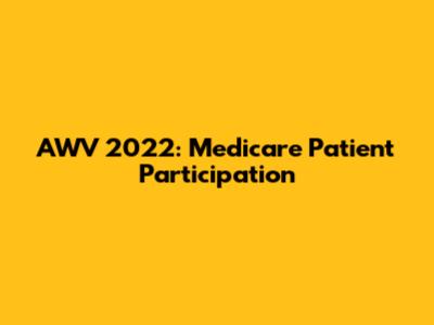 AWV 2022: Medicare Patient Participation
