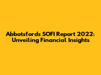 Abbotsford's SOFI Report 2022: Unveiling Financial Insights