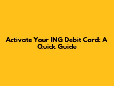 Activate Your ING Debit Card: A Quick Guide