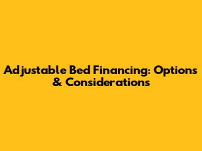 Adjustable Bed Financing: Options & Considerations