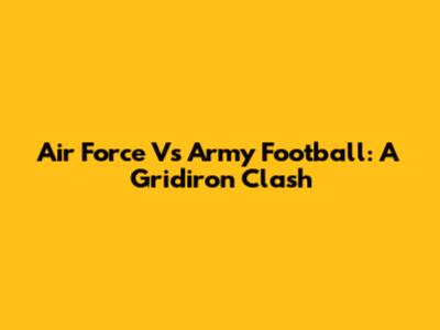 Air Force Vs Army Football: A Gridiron Clash