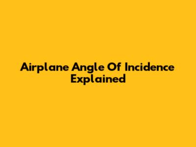 Airplane Angle Of Incidence Explained