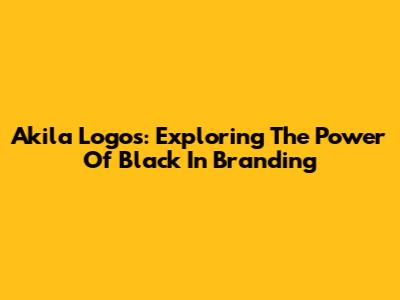 Akila Logos: Exploring The Power Of Black In Branding