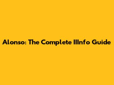 Alonso: The Complete IIInfo Guide