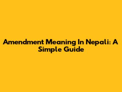 Amendment Meaning In Nepali: A Simple Guide