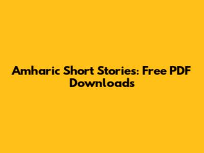 Amharic Short Stories: Free PDF Downloads