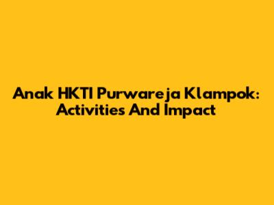 Anak HKTI Purwareja Klampok: Activities And Impact