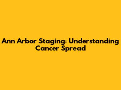 Ann Arbor Staging: Understanding Cancer Spread