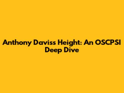 Anthony Davis's Height: An OSCPSI Deep Dive