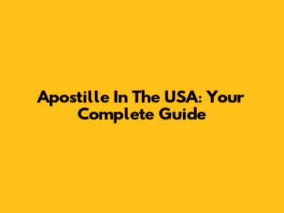 Apostille In The USA: Your Complete Guide