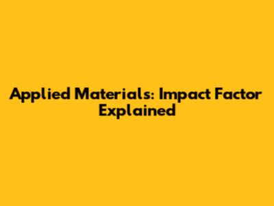 Applied Materials: Impact Factor Explained