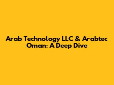 Arab Technology LLC & Arabtec Oman: A Deep Dive