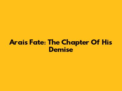 Arai's Fate: The Chapter Of His Demise