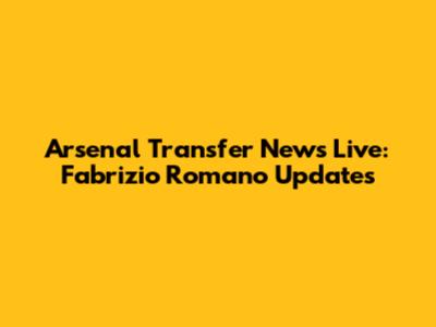 Arsenal Transfer News Live: Fabrizio Romano Updates