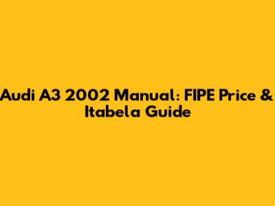 Audi A3 2002 Manual: FIPE Price & Itabela Guide