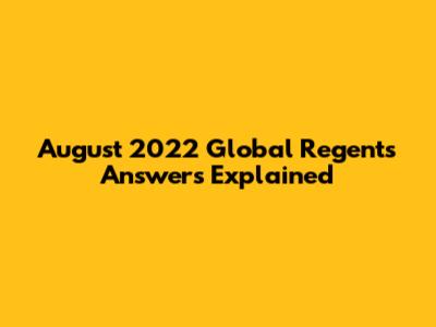 August 2022 Global Regents Answers Explained