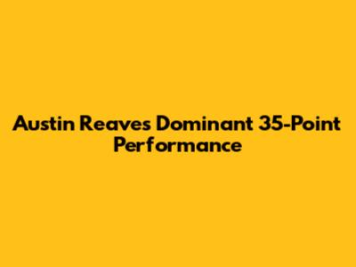 Austin Reaves' Dominant 35-Point Performance