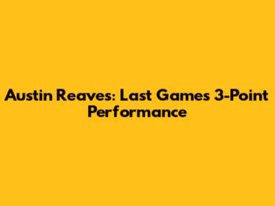 Austin Reaves: Last Game's 3-Point Performance