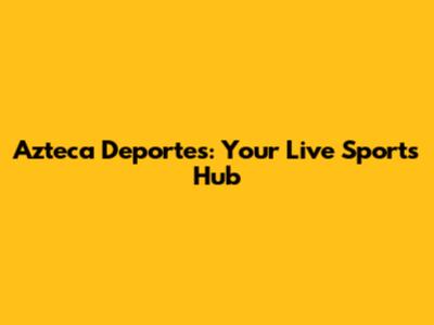 Azteca Deportes: Your Live Sports Hub