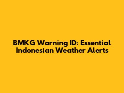 BMKG Warning ID: Essential Indonesian Weather Alerts