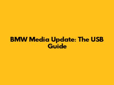 BMW Media Update: The USB Guide