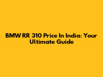 BMW RR 310 Price In India: Your Ultimate Guide