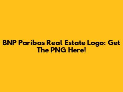 BNP Paribas Real Estate Logo: Get The PNG Here!